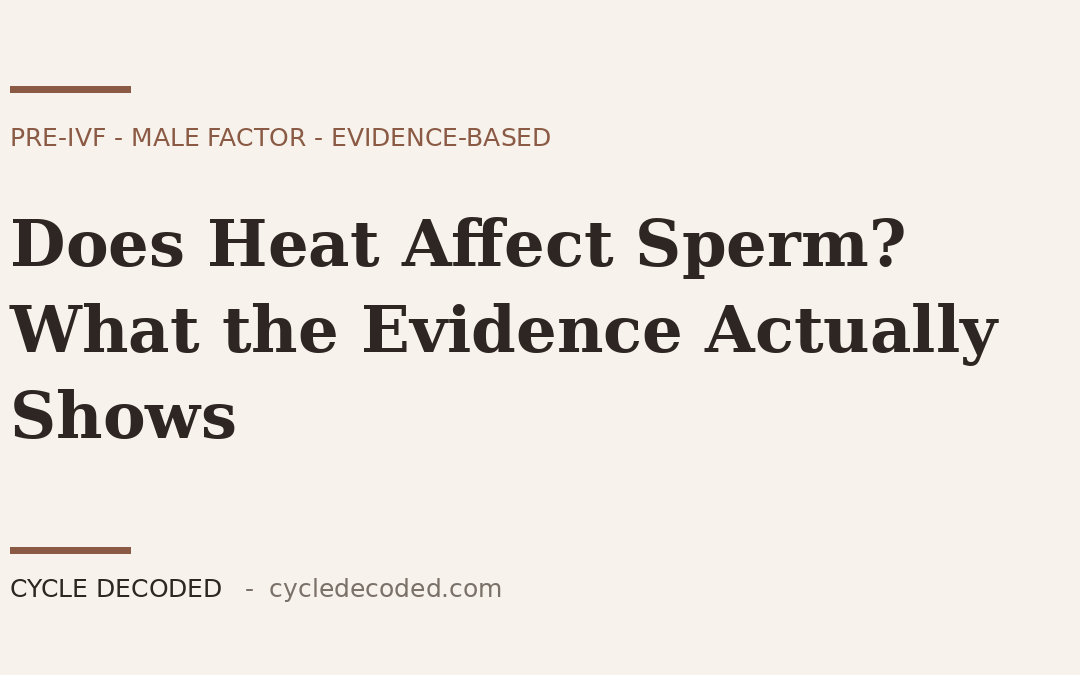 Does Heat Affect Sperm? What the Evidence Actually Shows