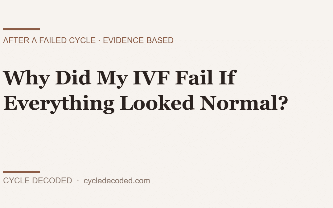Why Did My IVF Fail If Everything Looked Normal?