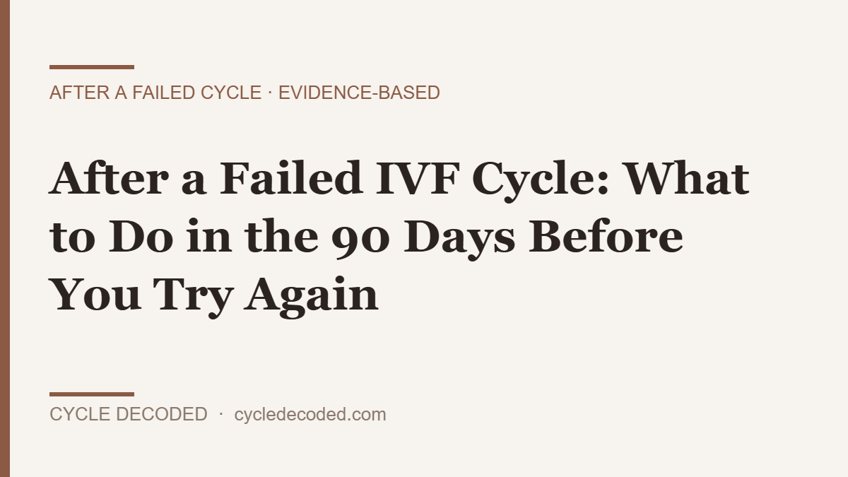 After a failed IVF cycle — a 90-day two-partner plan before trying again (Cycle Decoded)