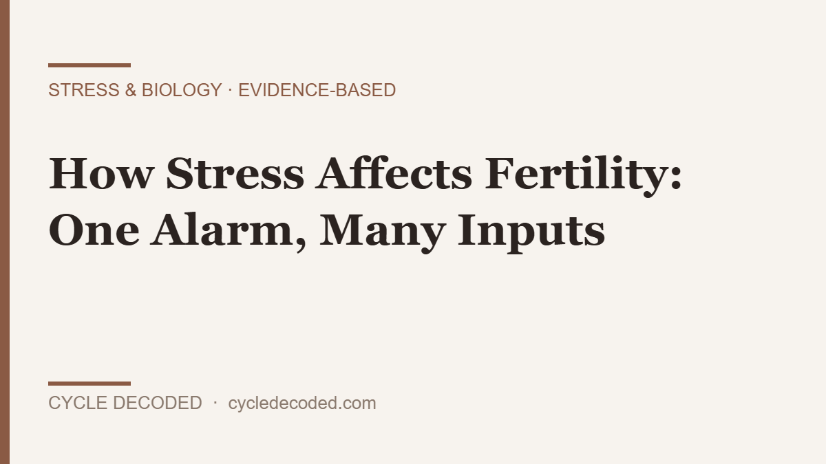 How stress affects fertility — one shared alarm system answering many different stressors (Cycle Decoded)